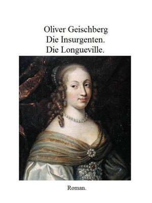 cover image of Die Insurgenten. Die Longueville.